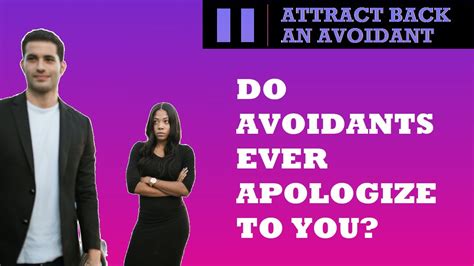 Avoiding eye contact is typically related to a fear of rejection. . Do avoidants apologize